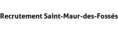 Recrutement Saint-Maur-des-Fossés